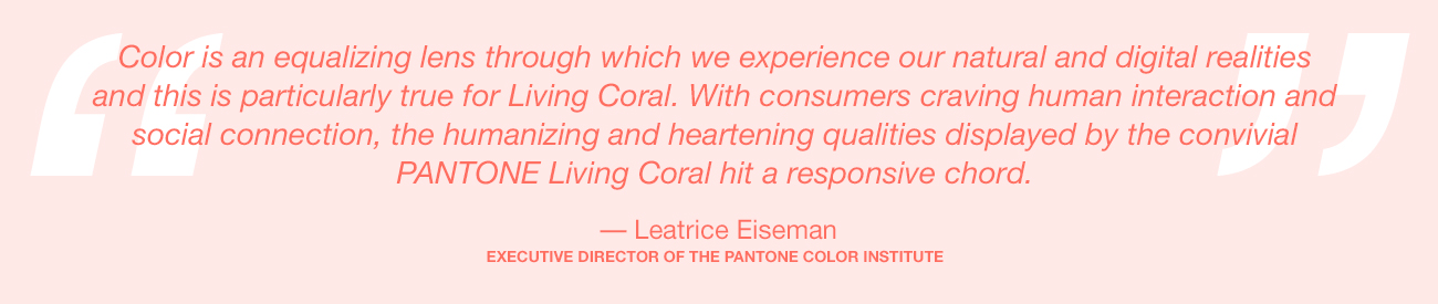 Pantone Color of the Year 2019, Leatrice Eiseman Quote.