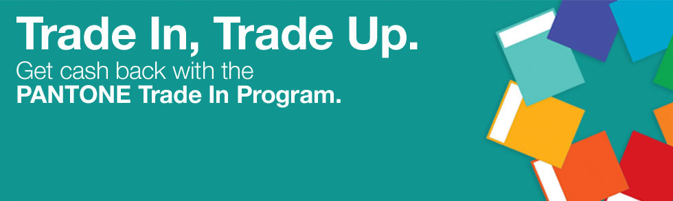 The PANTONE Trade In Program: Trade In, Trade Up.